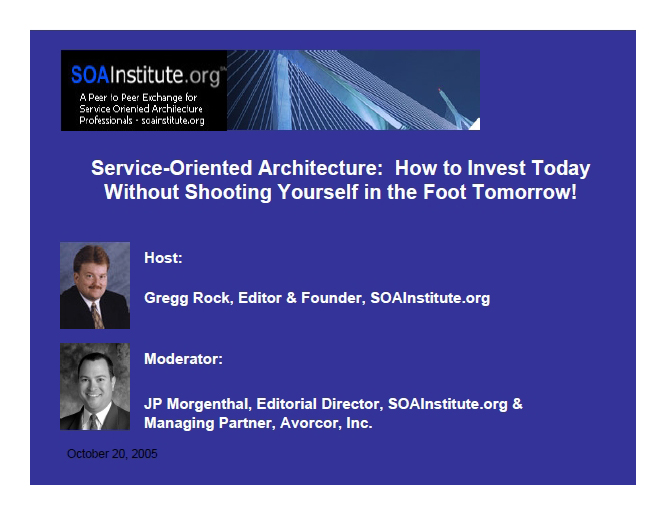 Service Oriented Architecture: How to Invest Today Without Shooting Yourself In The Foot Tomorrow!